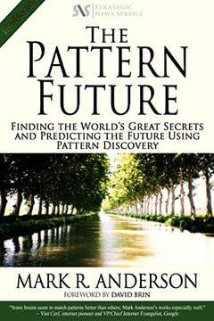 The Pattern Future: Finding the World’s Great Secrets and Predicting the Future Using Pattern Discovery