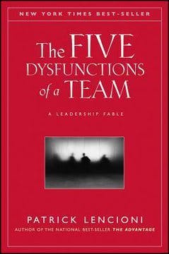The Five Dysfunctions of a Team: A Leadership Fable