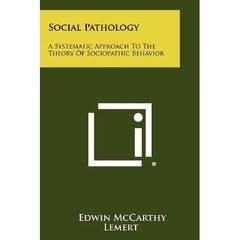 Social Pathology: A Systematic Approach To The Theory Of Sociopathic Behavior