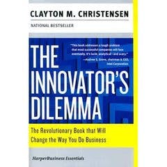 The Innovator's Dilemma: The Revolutionary Book that Will Change the Way You Do Business