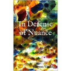 In Defense of Nuance