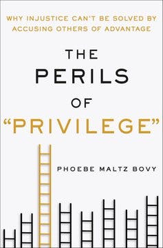 The Perils of "Privilege": Why Injustice Can't Be Solved by Accusing Others of Advantage