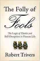 The Folly of Fools: The Logic of Deceit and Self-Decept…