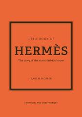 The Little Book of Hermès: The Story of the Iconic Fashion House